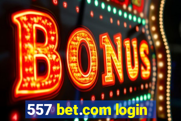 557 bet.com login